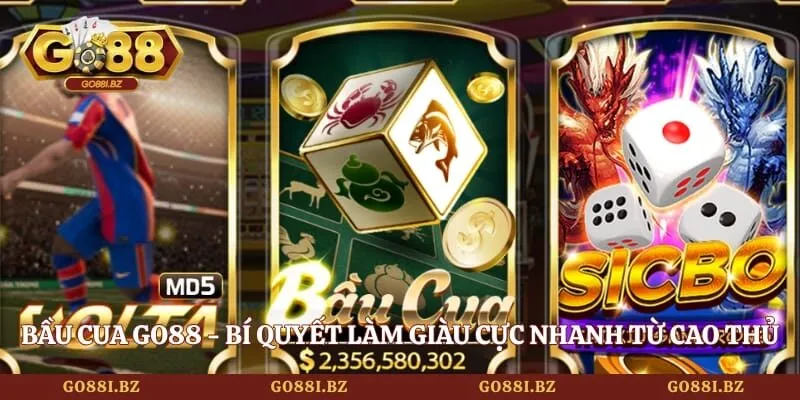 Bầu Cua GO88 - Bí Quyết Làm Giàu Cực Nhanh Từ Cao Thủ