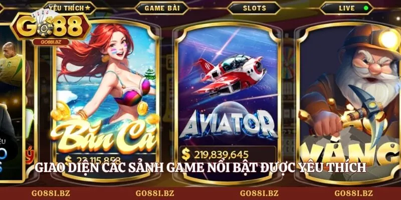 Giao diện các sảnh game nổi bật được yêu thích