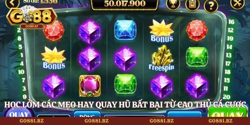 Học lỏm các mẹo hay quay hũ bất bại từ cao thủ cá cược