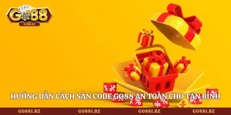 Code GO88 - Săn Vốn Khởi Nghiệp Miễn Phí Có Một Không Hai 3 Go88 Hướng dẫn cách săn code GO88 an toàn cho tân binh