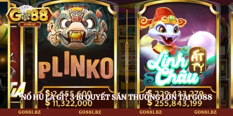 Nổ Hũ Là Gì? 3 Bí Quyết Săn Thưởng Lớn Tại Go88