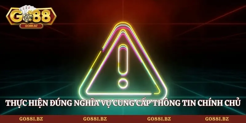 Thực hiện đúng nghĩa vụ cung cấp thông tin chính chủ
