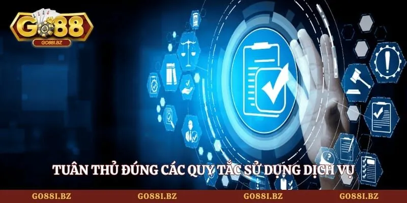 Tuân thủ đúng các quy tắc sử dụng dịch vụ